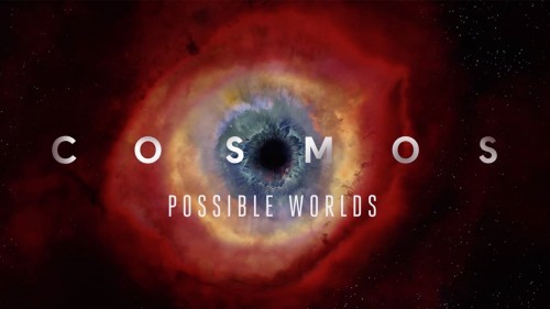Cosmos: Possible Worlds Cosmos: Possible Worlds
