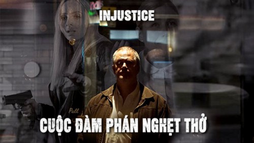 Cuộc Đàm Phán Nghẹt Thở Injustice