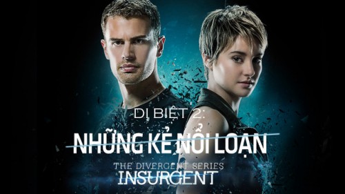Dị Biệt 2: Những Kẻ Nổi Loạn The Divergent Series: Insurgent