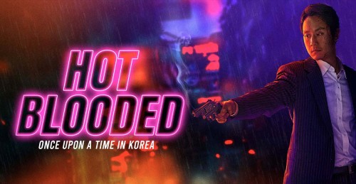 Hot Blooded: Once Upon a Time in Korea Hot Blooded: Once Upon a Time in Korea