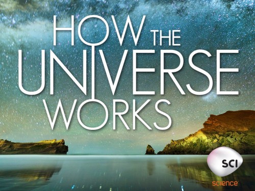 Vũ trụ hoạt động như thế nào (Phần 4) How the Universe Works (Season 4)