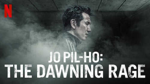 Jo Pil-Ho: Cơn cuồng nộ bắt đầu Jo Pil-ho: The Dawning Rage