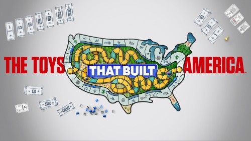 The Toys That Built America The Toys That Built America