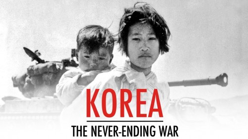 Triều Tiên: Cuộc Chiến Không Hồi Kết Korea: The Never-Ending War
