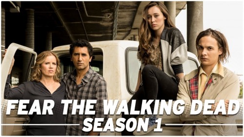 Xác Sống Đáng Sợ (Phần 1) Fear The Walking Dead (Season 1)